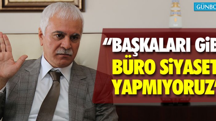 Koray Aydın: "Başkaları gibi büro siyaseti yapmıyoruz"
