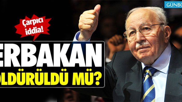 Necmettin Erbakan öldürüldü mü?