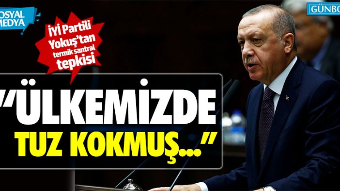 İYİ Partili Fahrettin Yokuş: “Ülkemizde tuz kokmuş Meclis'e kadar dayanmış”