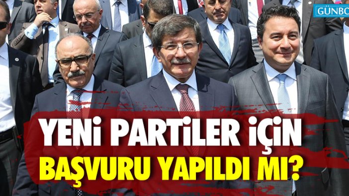 Davutoğlu ve Babacan yeni parti için başvuru yaptı mı?