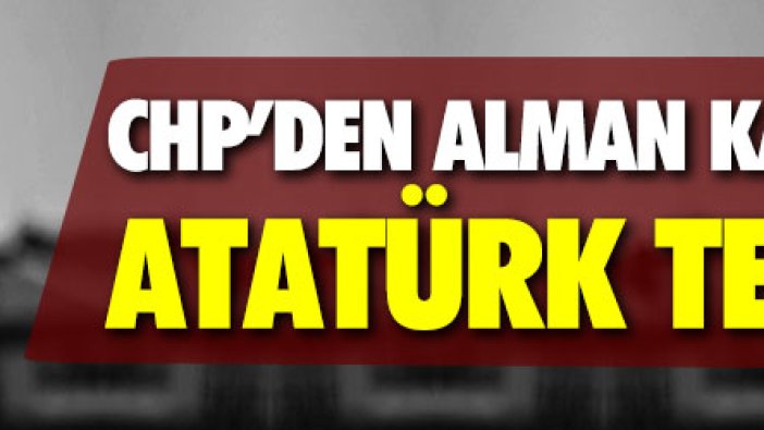 CHP'den alman kanalına Atatürk tepkisi