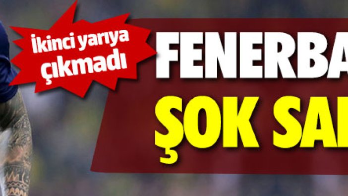 Fenerbahçe'de şok sakatlık