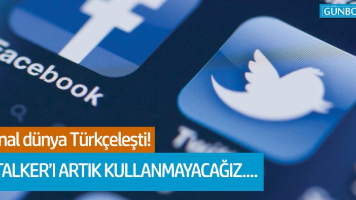 Sanal dünya Türkçeleşti! Artık stalker, retweet kullanmayacağız...