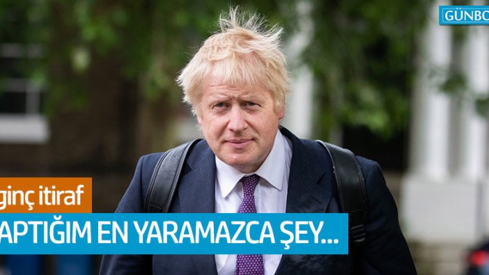 Boris Johnson'dan ilginç itiraf: Yaptığım en yaramazca şey…