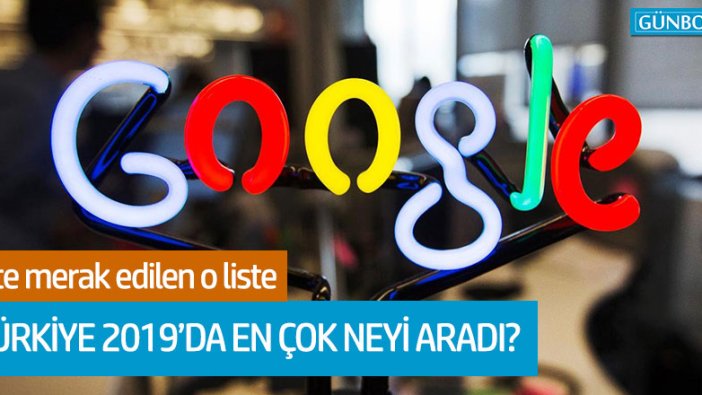 Google, 2019'da  Türkiye'de en çok arananları açıkladı!