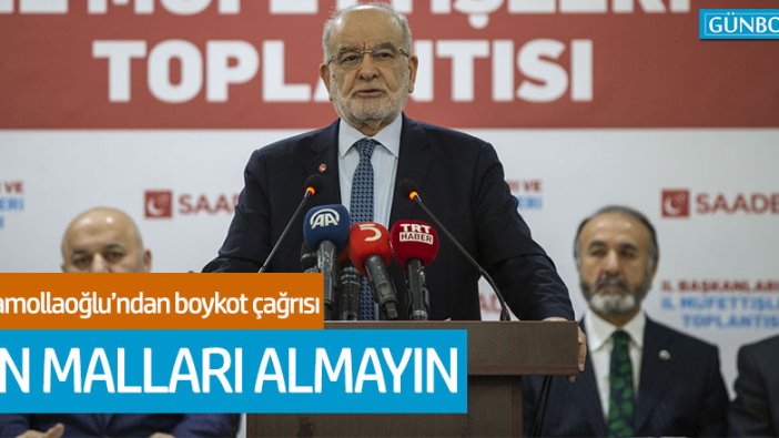 Saadet Partisi lideri Karamollaoğlu'ndan Çin mallarına boykot çağrısı