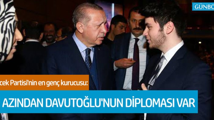 Gelecek Partisi'nin en genç kurucusu: "En azından Davutoğlu'nun diploması var"