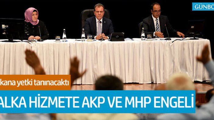 Mersin'de halka hizmet AKP ve MHP engeline takıldı!