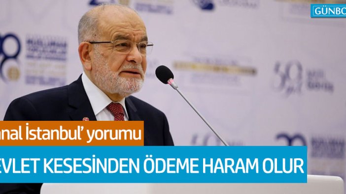 Temel Karamollaoğlu'ndan 'Kanal İstanbul' açıklaması!