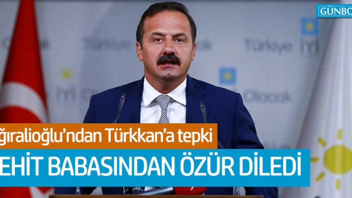 İYİ Partili Ağıralioğlu'ndan şehit babasına özür, Türkkan'a tepki