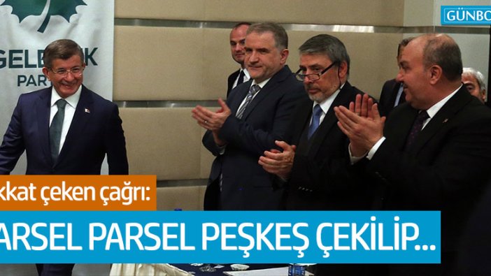 Gelecek Partisi'nden çağrı: "Parsel parsel peşkeş çekilip..."