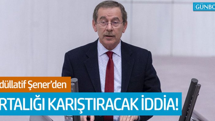 Abdüllatif Şener'den bomba 'Kanal İstanbul' iddiası