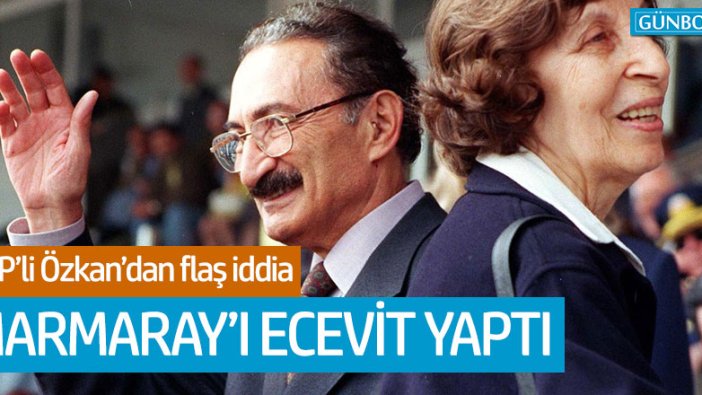 CHP'li Tuncay Özkan: "Marmaray'ı Ecevit yaptı"