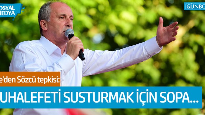 CHP'li Muharrem İnce'den Sözcü gazetesi çalışanlarına ceza yağmasına tepki!