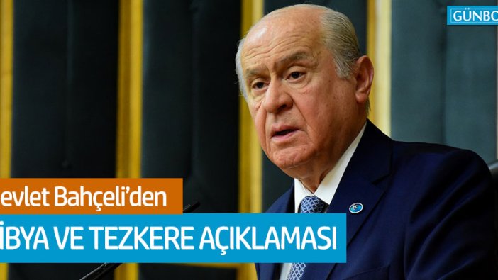 Bahçeli'den flaş Libya ve tezkere açıklaması