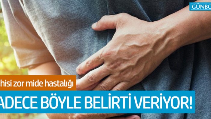 Teşhisi zor mide hastalığı sadece böyle belirti veriyor!