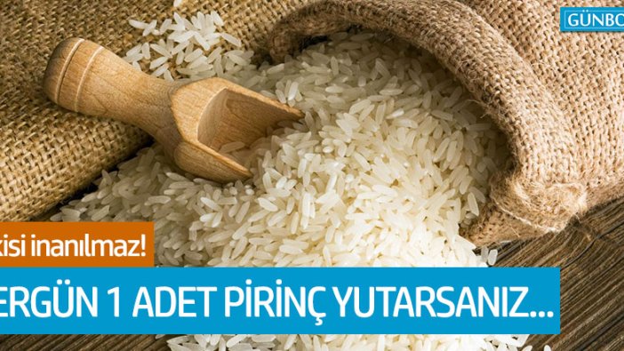 Etkisi inanılmaz! Her gün bir adet çiğ pirinç yutarsanız bakın ne oluyor?