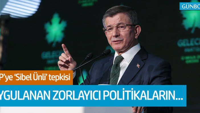 Davutoğlu'ndan AKP'ye 'Sibel Ünli' tepkisi