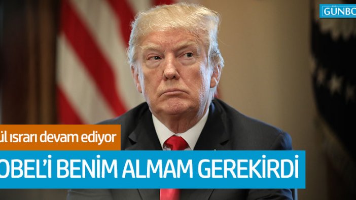 Trump'ın Nobel Barı Ödülü ısrarı devam ediyor