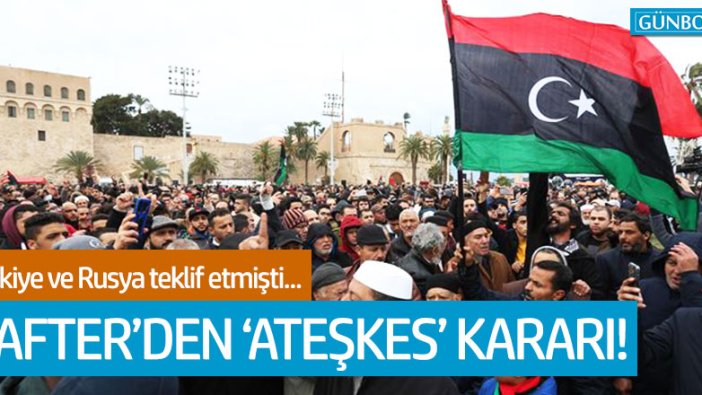 Hafter'den 'ateşkes' kararı!