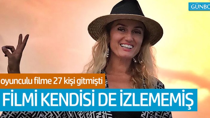 27 kişinin gittiği Laz Kit filmini Tuğba Özay da izlememiş