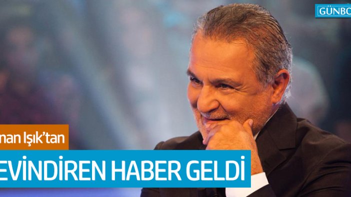 Kenan Işık'tan sevindiren haber