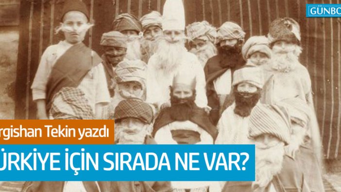 Türkiye için sırada ne var?