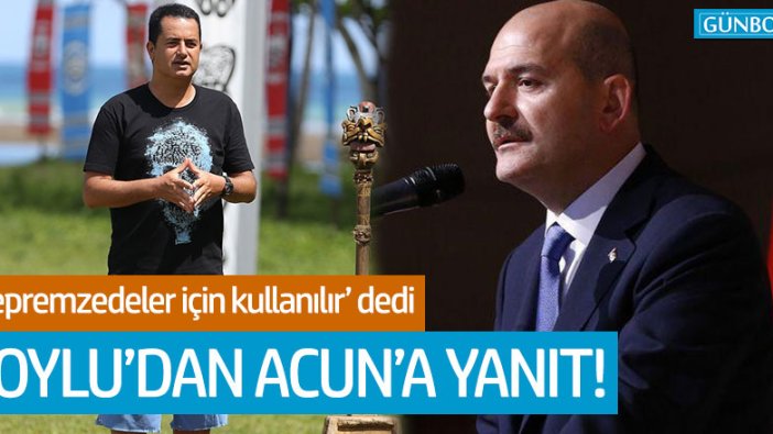 Süleyman Soylu'dan Acun'a 'depremzede' yanıtı