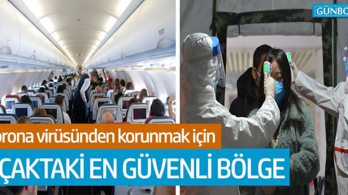 Corona virüsünden korunmak için uçaklarda en güvenli bölge!