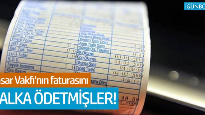 Ensar Vakfı'nın faturalarını da vatandaş ödemiş!