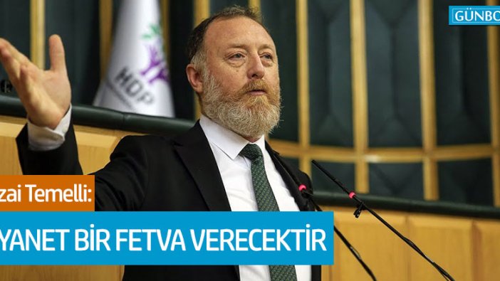 HDP Eş Genel Başkanı Sezai Temelli: "Diyanet bir fetva verecektir"