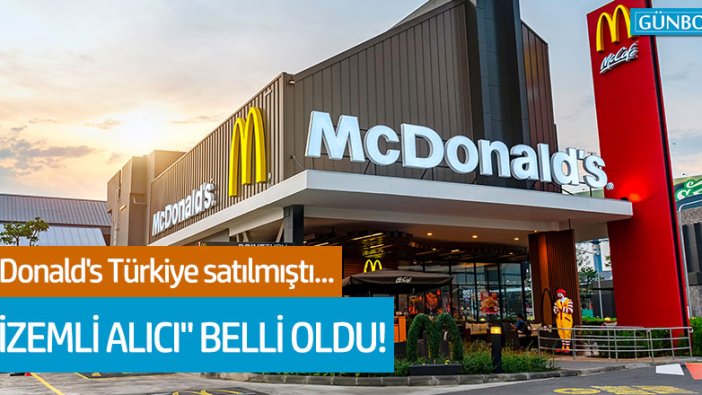 'McDonald's Türkiye'yi satın alan isim belli oldu