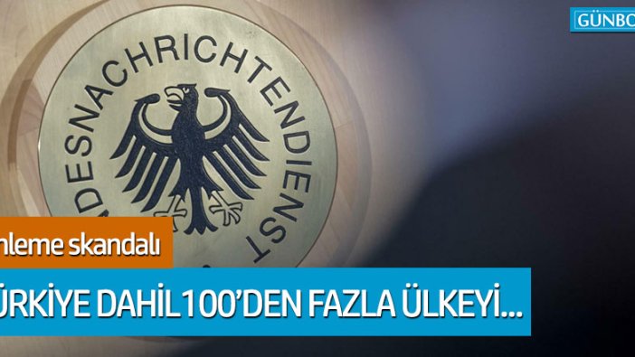 Türkiye dahil 100'den fazla ülkeyi dinlemişler