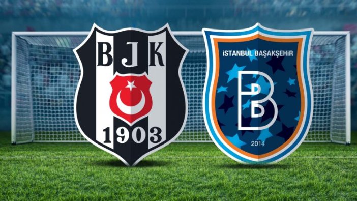 Başakşehir- Beşiktaş maçı ne zaman? Saat kaçta?