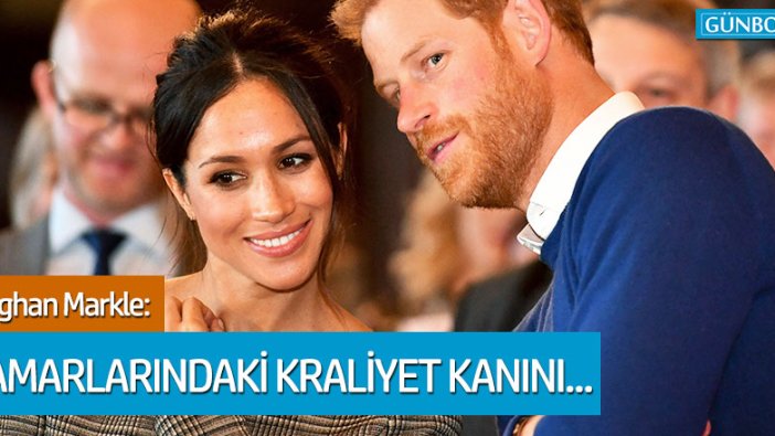 Meghan Markle: Damarlarındaki kraliyet kanını...