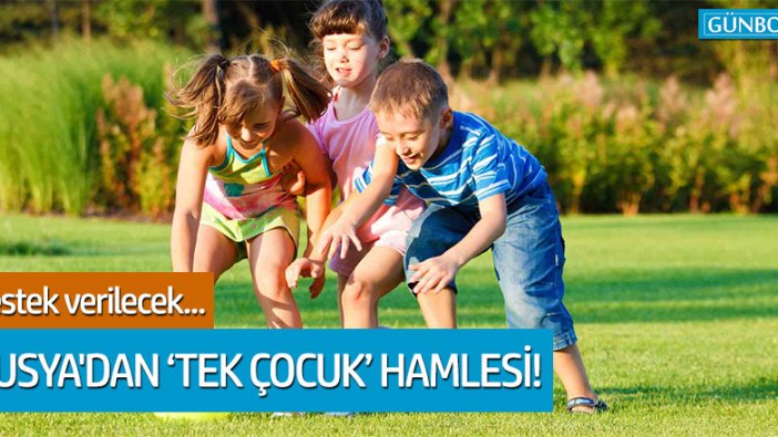 Rusya'dan "Tek çocuk" hamlesi!