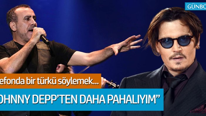 Haluk Levent: "Johnny Deep'ten daha pahalıyım"