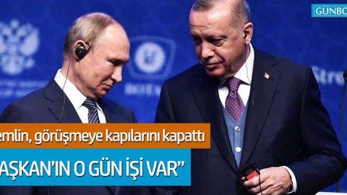 Kremlin, Erdoğan-Putin zirvesine kapıları kapattı! "Başkan'ın o gün işi var"