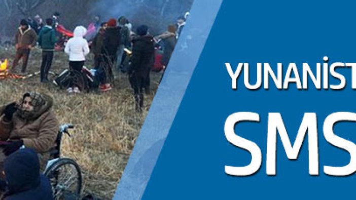 Yunanistan'dan, sınıra gelen sığınmacılara SMS hamlesi!