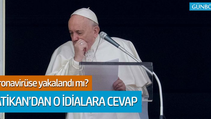 Papa coronavirüse yakalandı mı? Vatikan'dan o iddialara cevap