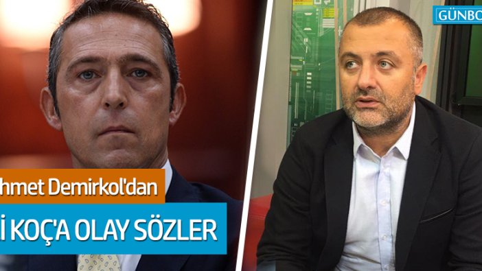 Mehmet Demirkol'dan Fenerbahçe Başkanı Ali Koç'a şok sözler