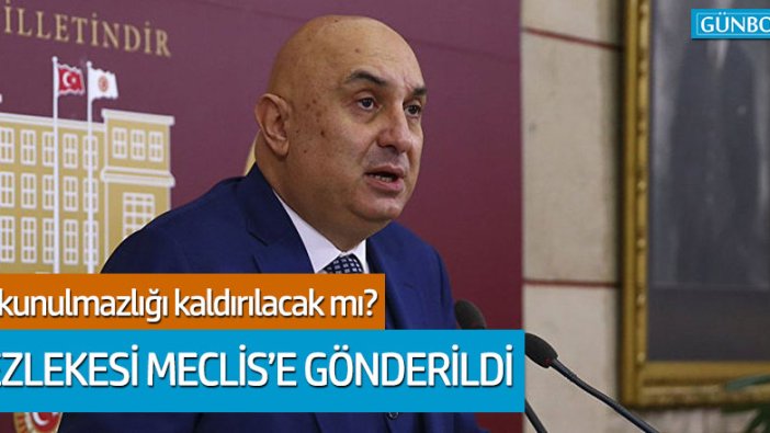 Engin Özkoç'un fezlekesi Meclis'e gönderildi