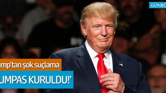 Trump: "Kumpas kuruldu"