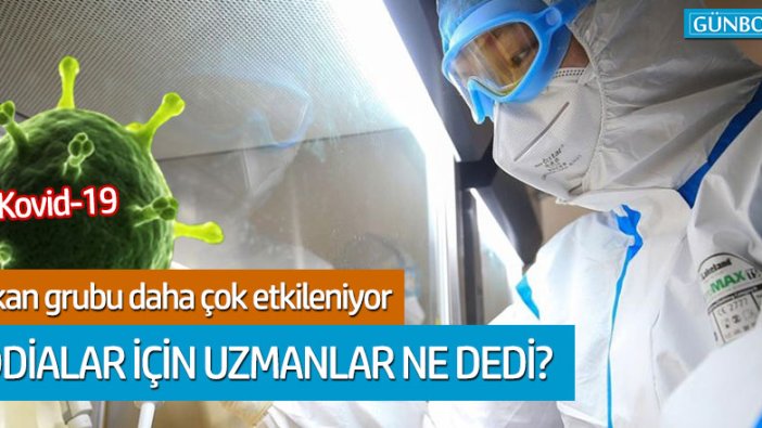 Hangi kan grubu korona virüsten daha çok etkileniyor?