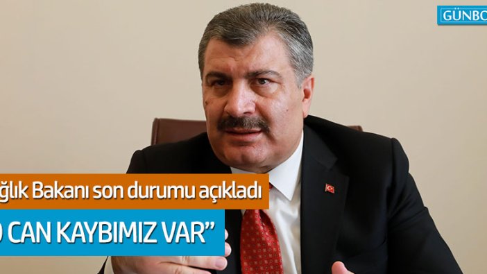 Sağlık Bakanı Fahrettin Koca: 'Can kaybımız 9 oldu'