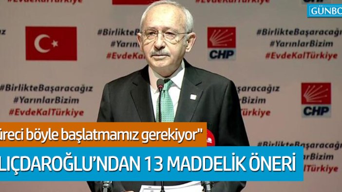 Kemal Kılıçdaroğlu'ndan 13 maddelik öneri