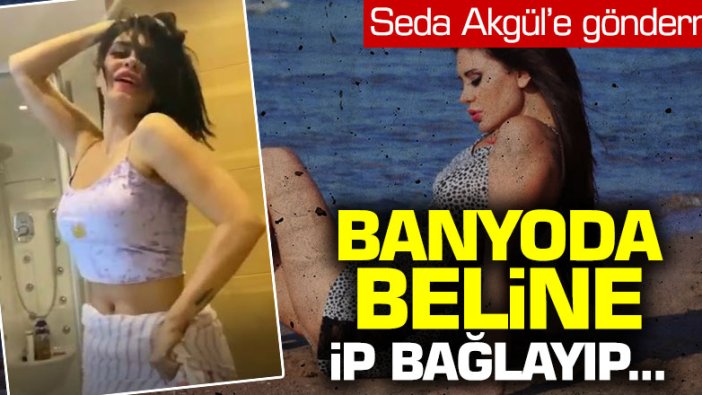 Ebru Polat'tan Seda Akgül'e banyodan gönderme!