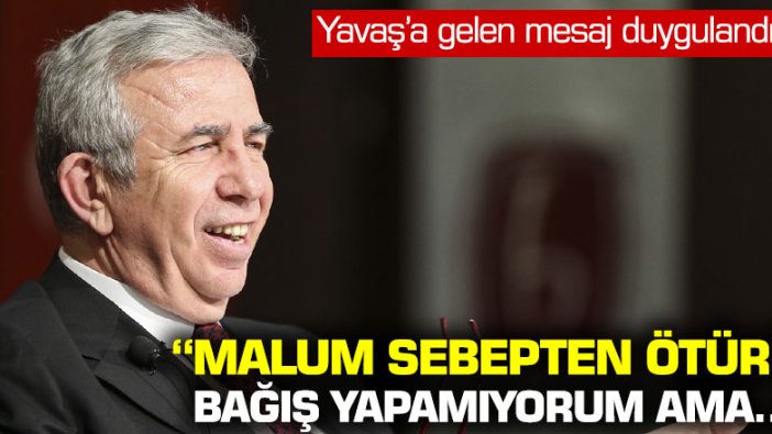 Mansur Yavaş’a gelen mesaj duygulandırdı