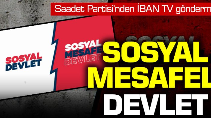 Saadet Partisi'nden AKP'ye İBAN TV göndermesi