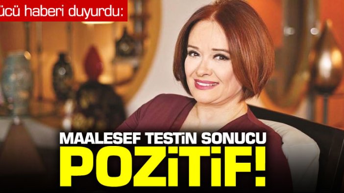 Müjde Ar: "Maalesef testin sonucu pozitif"